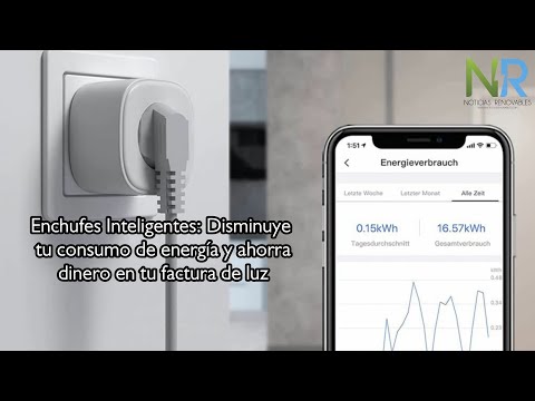 Enchufes Inteligentes: Disminuye tu consumo de energía y ahorra dinero en tu factura de luz