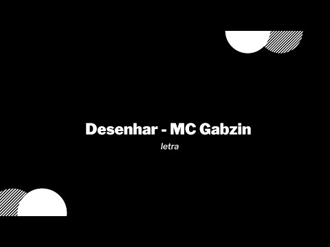Desenhar - MC Gabzin / letra