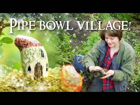 Making pipe bowl village! A fairytale mudlark in the woods! (pipes galore!)