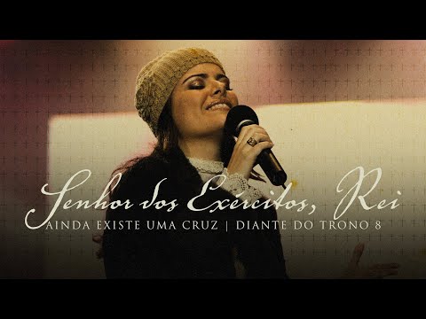 Thumbnail for Senhor Dos Exércitos, Rei | DVD Ainda Existe Uma Cruz | Diante do Trono