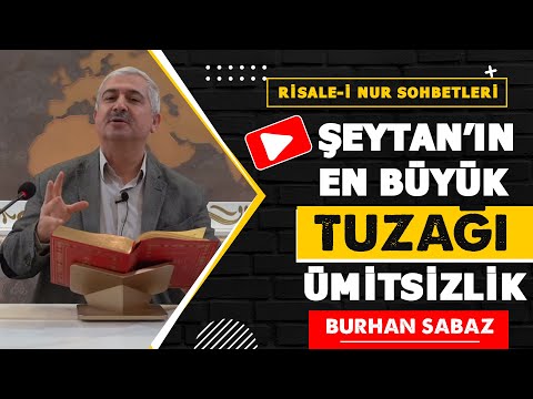 Şeytanın en büyük tuzağı Ümitsizlik - Risale-i Nur Sohbetleri - 20.12.2022
