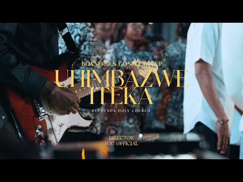UHIMBAZWE ITEKA - boanerges gospel group