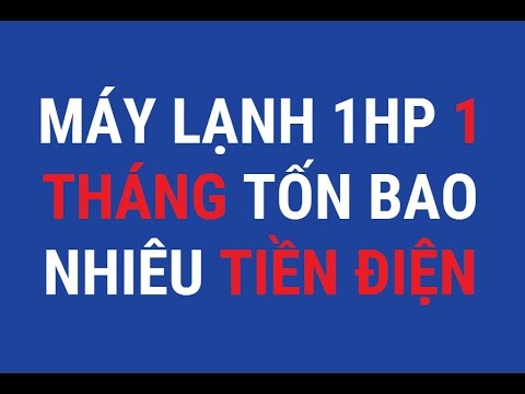 Máy lạnh 1HP tốn bao nhiêu tiền điện trong 1 tháng