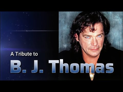 A Tribute To B. J. Thomas: His Greatest Hits / RIP 1942 - 2021