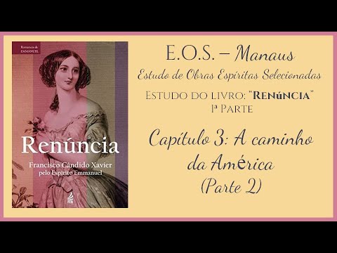 Renúncia - Estudo 013 - Primeira Parte - Capítulo 3: A caminho da América (parte 2)