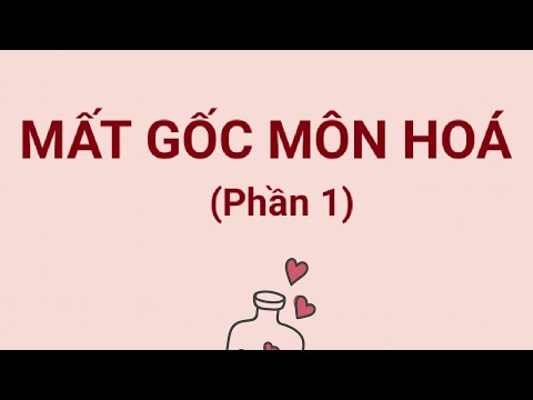 Lấy gốc môn Hoá Học (Phần 1)- Cho người mất gốc - Tổng hợp những kiến thức trọng tâm của hoá Thcs