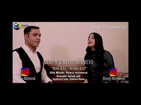 BERFÎN &amp; RESUL MÎRMEND BAV Û KEÇ