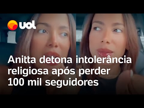Anitta detona intolerância após perder 100 mil seguidores: 'Não sigo minha religião por medo'