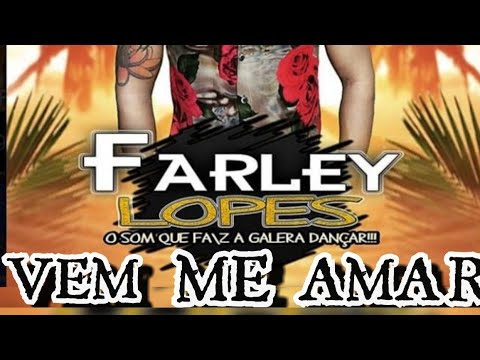 FARLEY LOPES - VEM ME AMAR