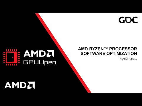 GDC 2024 - AMD Ryzen™ Processor Software Optimization