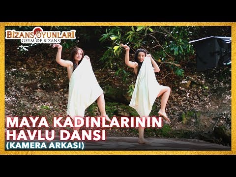 Bizans Oyunları - Maya Kadınlarının Havlu Dansı (Kamera Arkası)