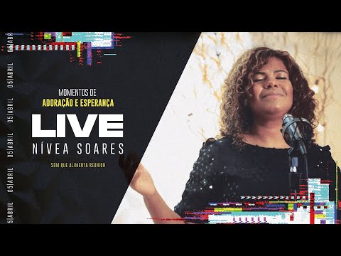 NÍVEA SOARES  - Momentos de adoração e esperança -  Live Som Que Alimenta Reunion