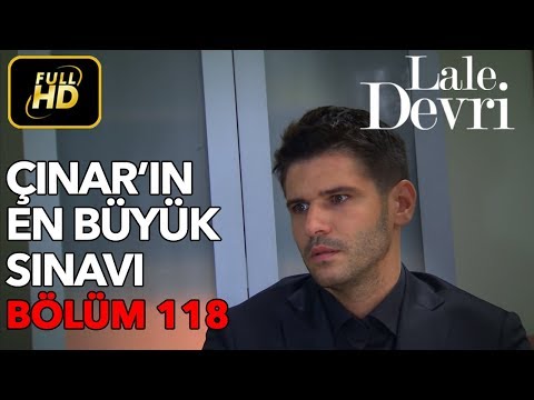 Lale Devri 118. Bölüm / Full HD (Tek Parça) - Çınar'ın En Büyük Sınavı