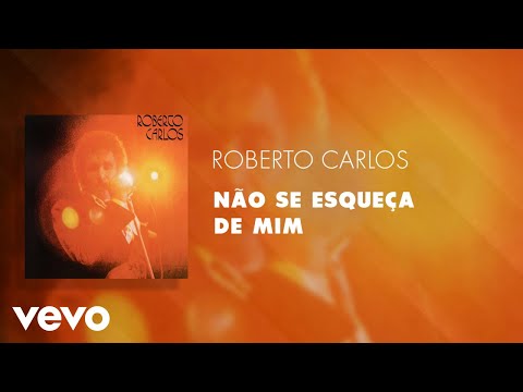 Roberto Carlos - Não Se Esqueça De Mim (Áudio Oficial)
