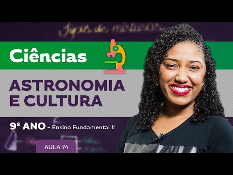 Astronomia e cultura – Ciências – 9º ano – Ensino Fundamental