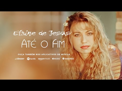 Thumbnail for Elaine de Jesus - Até O Fim (CD Completo)