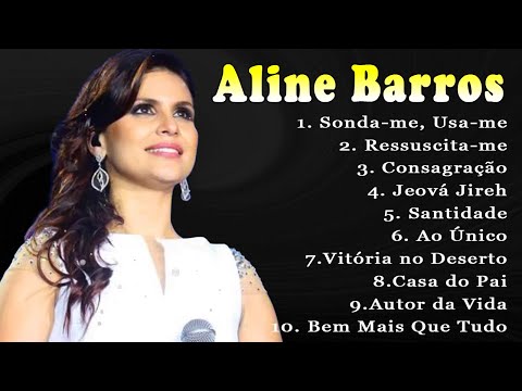 Aline Barros - AS MELHORES (músicas mais tocadas) [[ATUALIZADA]] [[NOVA LISTA]]