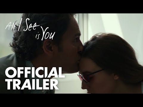 Thumbnail for All I See Is You | Official Trailer [HD]  | Open Road Films