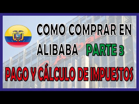 ⚡Cómo COMPRAR en ALIBABA desde ECUADOR 2021 Parte 3 ???? | PAGO y CALCULO DE IMPUESTOS????