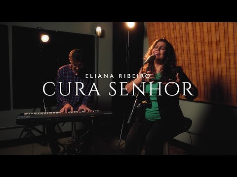 Cura Senhor | Eliana Ribeiro