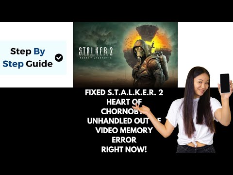 How To Fix S.T.A.L.K.E.R. 2 Heart of Chornobyl Out Of Video Memory Error On PC