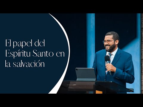 El papel del Espíritu Santo en la salvación 1ra parte | Pastor Ezequiel Molina Jr.